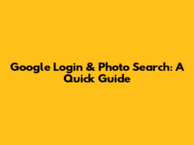 Google Login & Photo Search: A Quick Guide