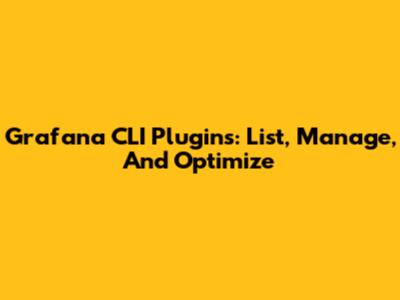 Grafana CLI Plugins: List, Manage, And Optimize