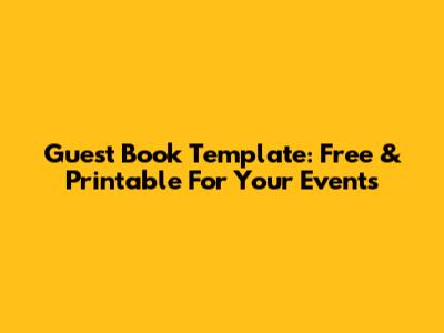 Guest Book Template: Free & Printable For Your Events