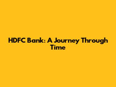 HDFC Bank: A Journey Through Time