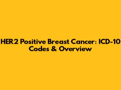 HER2 Positive Breast Cancer: ICD-10 Codes & Overview