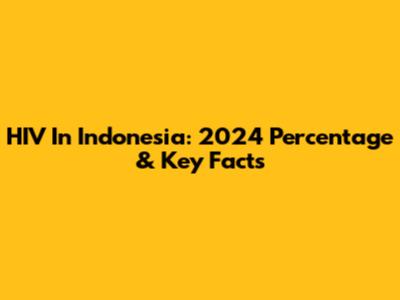 HIV In Indonesia: 2024 Percentage & Key Facts
