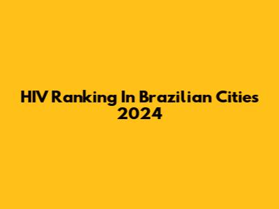 HIV Ranking In Brazilian Cities 2024
