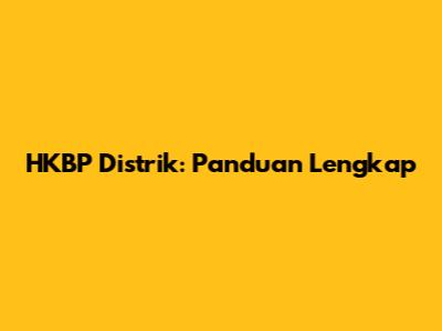 HKBP Distrik: Panduan Lengkap