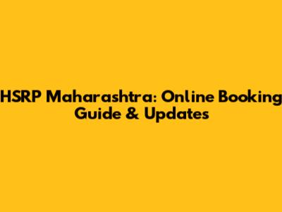 HSRP Maharashtra: Online Booking Guide & Updates