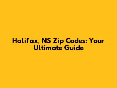 Halifax, NS Zip Codes: Your Ultimate Guide