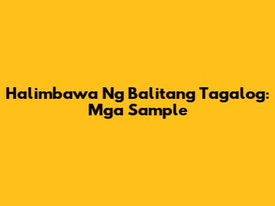Halimbawa Ng Balitang Tagalog: Mga Sample