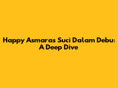 Happy Asmara's 'Suci Dalam Debu': A Deep Dive