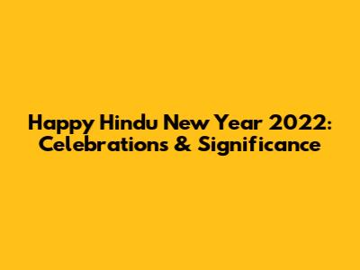 Happy Hindu New Year 2022: Celebrations & Significance
