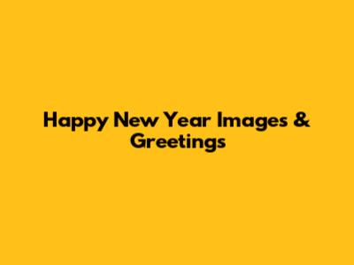 Happy New Year Images & Greetings