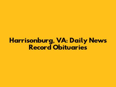 Harrisonburg, VA: Daily News Record Obituaries