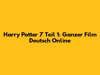 Harry Potter 7 Teil 1: Ganzer Film Deutsch Online
