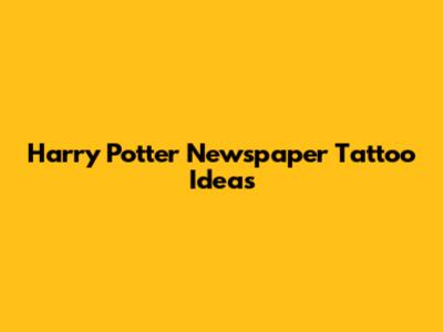 Harry Potter Newspaper Tattoo Ideas