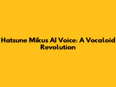 Hatsune Miku's AI Voice: A Vocaloid Revolution
