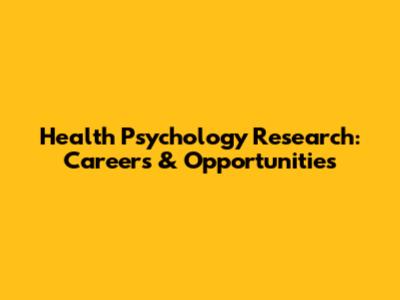 Health Psychology Research: Careers & Opportunities
