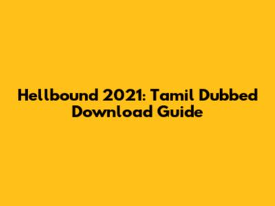 Hellbound 2021: Tamil Dubbed Download Guide