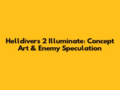 Helldivers 2 Illuminate: Concept Art & Enemy Speculation
