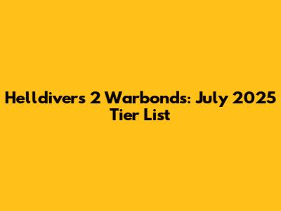 Helldivers 2 Warbonds: July 2025 Tier List