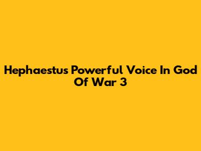 Hephaestus' Powerful Voice In God Of War 3