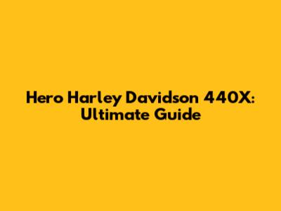 Hero Harley Davidson 440X: Ultimate Guide