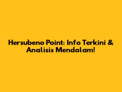 Hersubeno Point: Info Terkini & Analisis Mendalam!