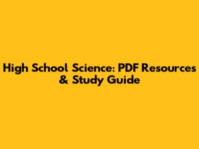 High School Science: PDF Resources & Study Guide