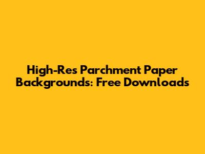 High-Res Parchment Paper Backgrounds: Free Downloads