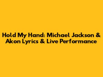 Hold My Hand: Michael Jackson & Akon Lyrics & Live Performance