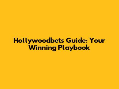 Hollywoodbets Guide: Your Winning Playbook
