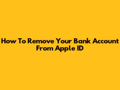 How To Remove Your Bank Account From Apple ID