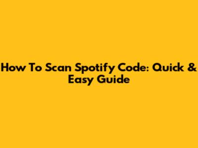 How To Scan Spotify Code: Quick & Easy Guide