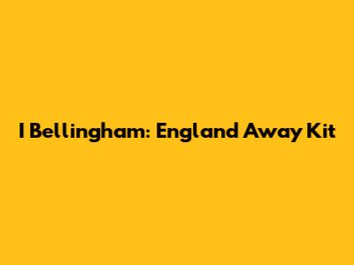 I Bellingham: England Away Kit