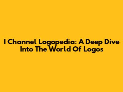 I Channel Logopedia: A Deep Dive Into The World Of Logos