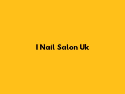 I Nail Salon Uk