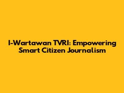 I-Wartawan TVRI: Empowering Smart Citizen Journalism