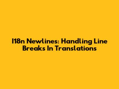 I18n Newlines: Handling Line Breaks In Translations