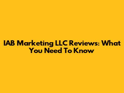 IAB Marketing LLC Reviews: What You Need To Know