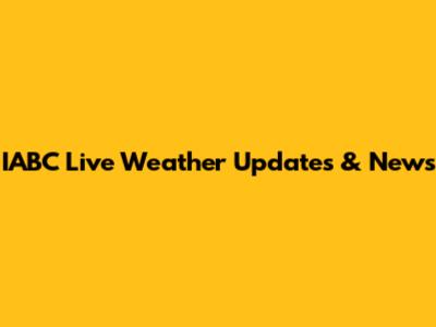 IABC Live Weather Updates & News