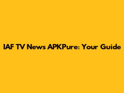 IAF TV News APKPure: Your Guide