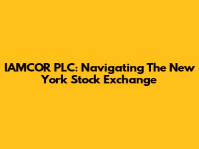 IAMCOR PLC: Navigating The New York Stock Exchange