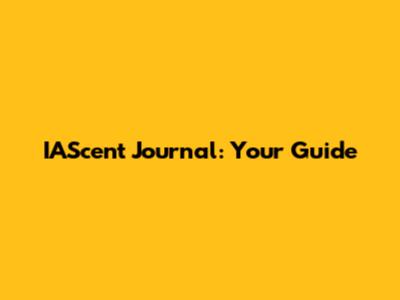 IASc﻿ent Journal: Your Guide