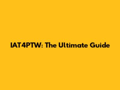 IAT4PTW: The Ultimate Guide