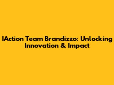 IAction Team Brandizzo: Unlocking Innovation & Impact
