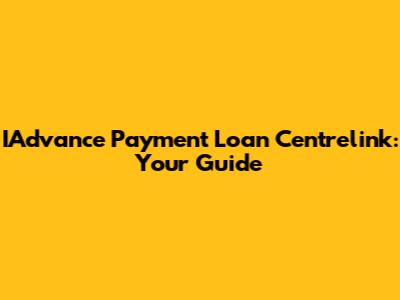 IAdvance Payment Loan Centrelink: Your Guide