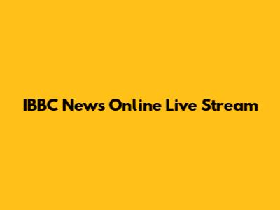IBBC News Online Live Stream