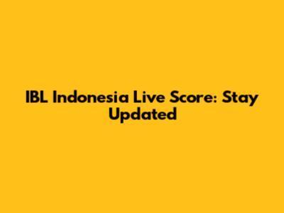 IBL Indonesia Live Score: Stay Updated