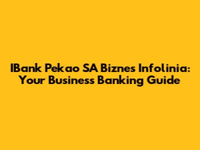 IBank Pekao SA Biznes Infolinia: Your Business Banking Guide