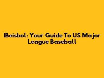 IBeisbol: Your Guide To US Major League Baseball