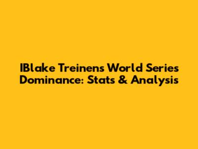 IBlake Treinen's World Series Dominance: Stats & Analysis