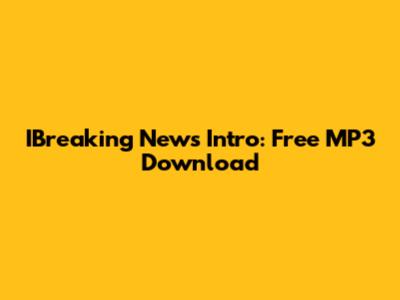 IBreaking News Intro: Free MP3 Download